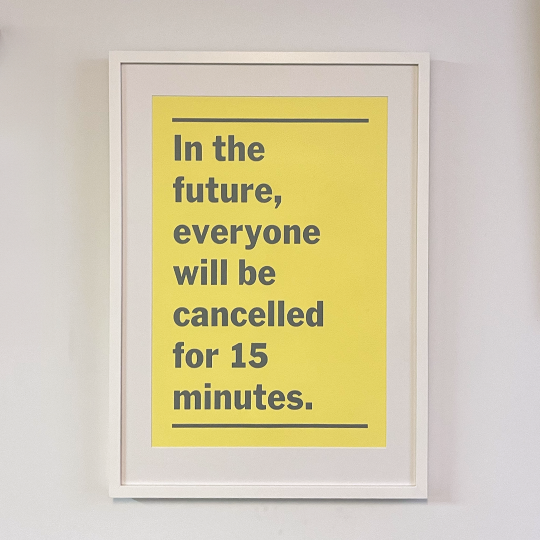 Jeremy Deller 'In the future, everyone will be cancelled for 15 minutes' Print